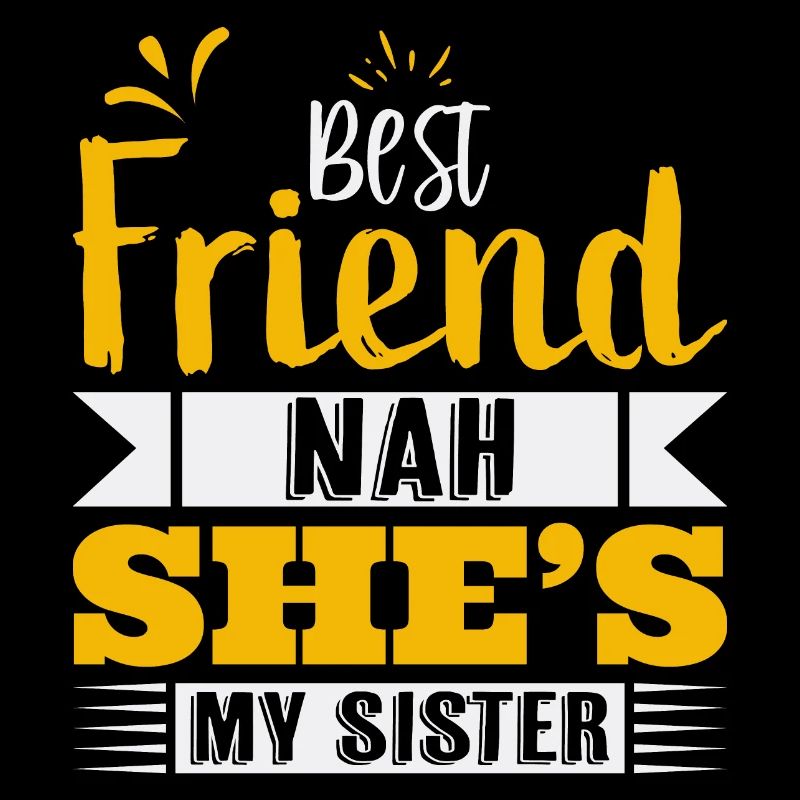 Sie ist meine Schwester - Freundschaft Spruch