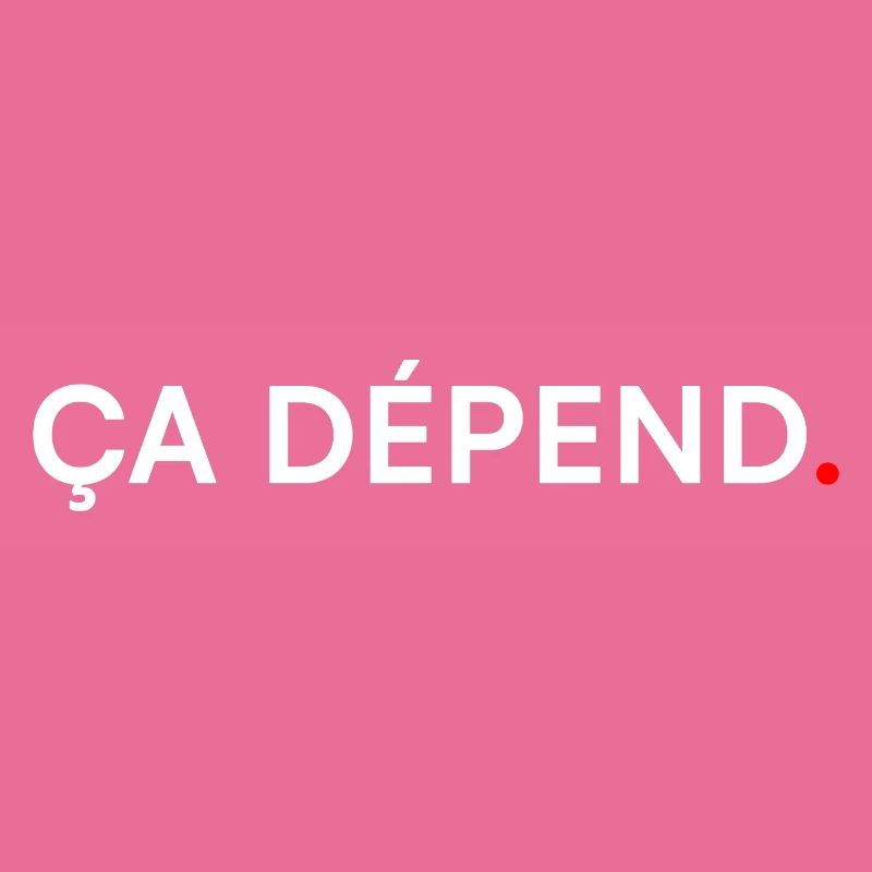 ÇA DÉPEND. Humour Minimal Expression