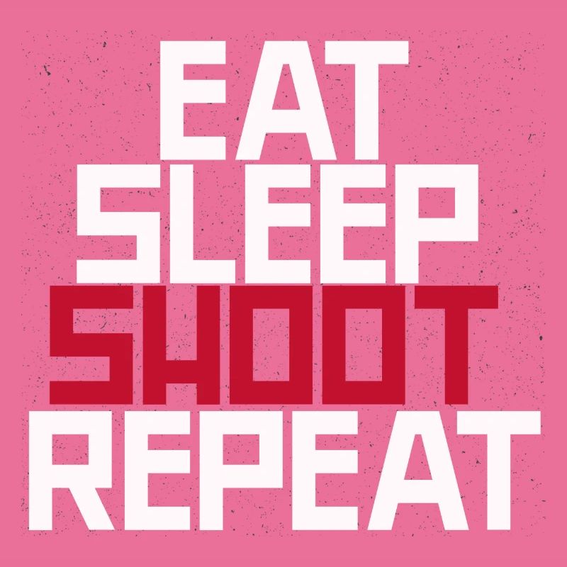 Eat Sleep Shoot Répéter
