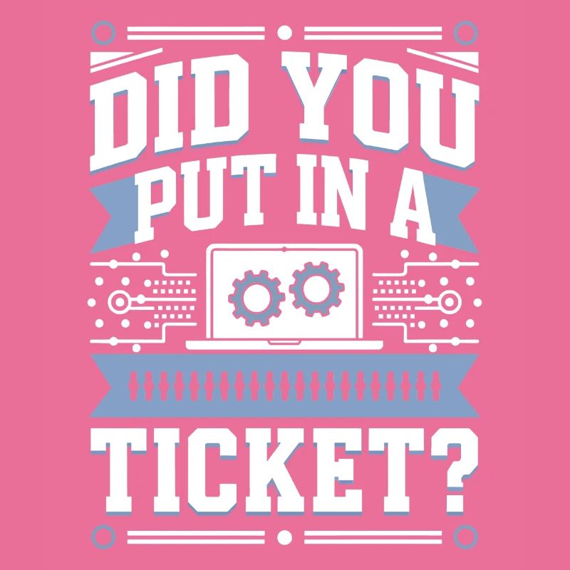 Did You Put In A Ticket? IT Support Programmierer