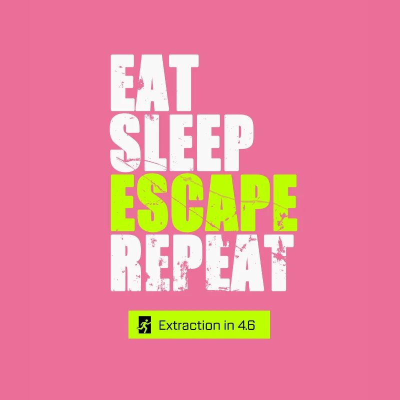 Eat Sleep Escape Repeat Escape from Raid