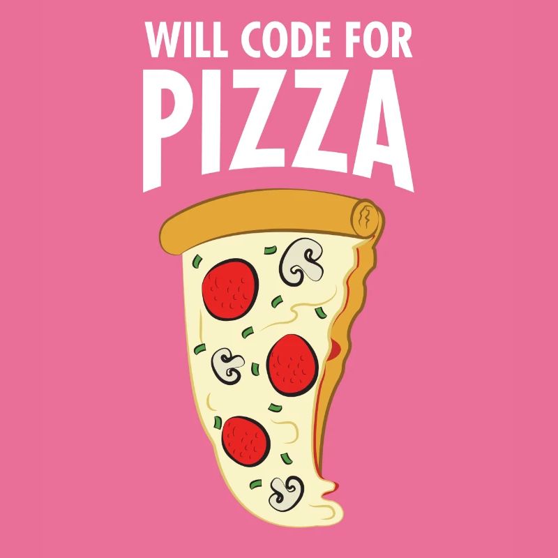Will Code For Pizza - Funny Programmer Slogan