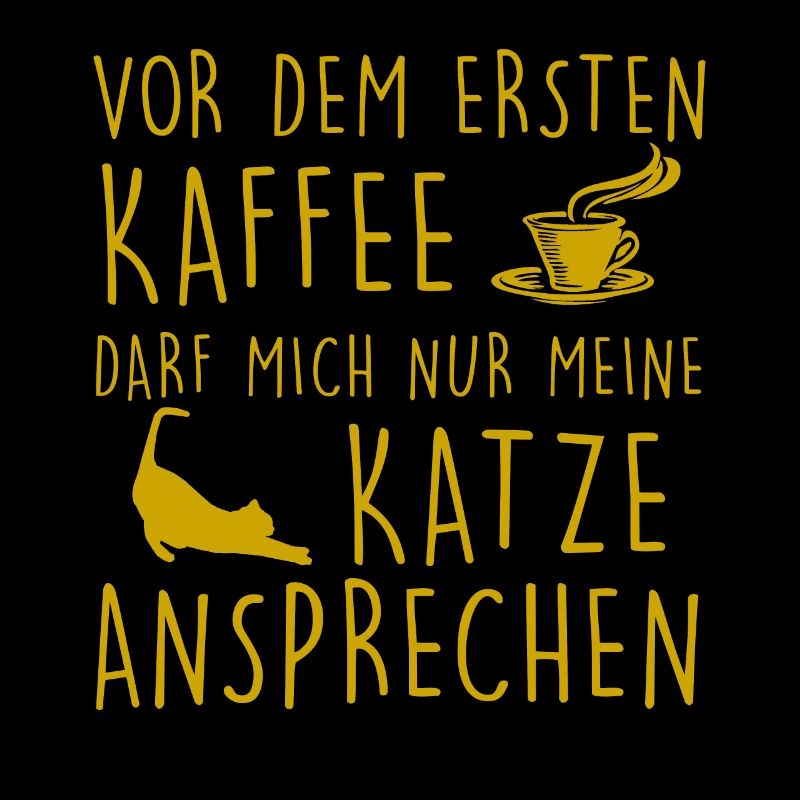 Katzen- Vor dem ersten Kaffee darf nur meine Katze