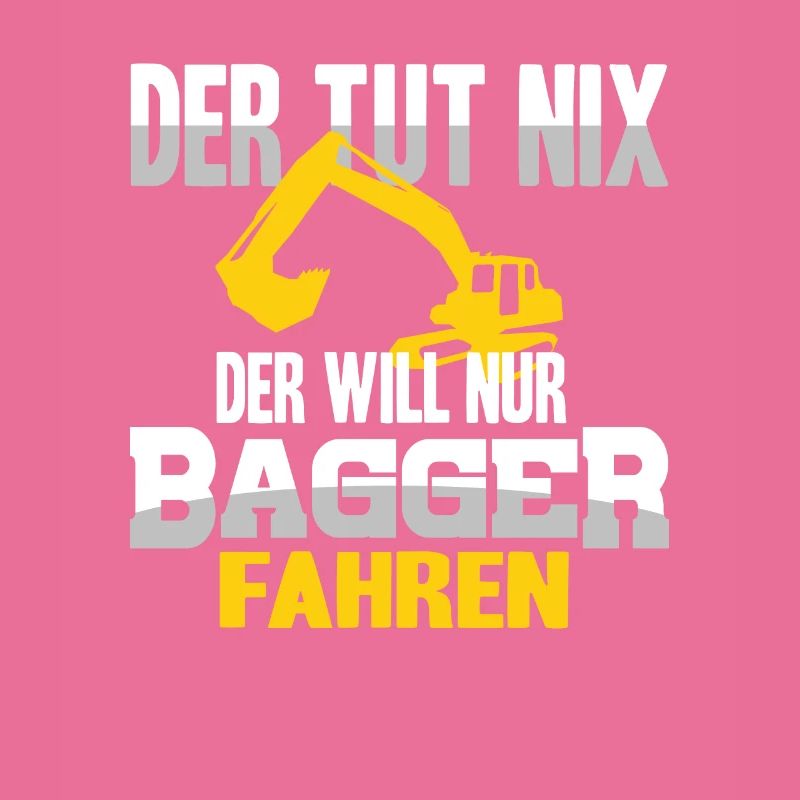 Baggerfahrer Bagger Spruch