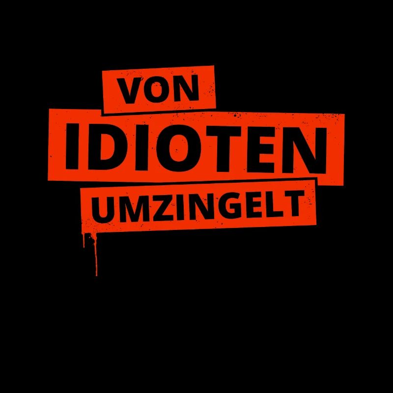 Von Idioten umzingelt Lustiger Spruch Geschenkidee