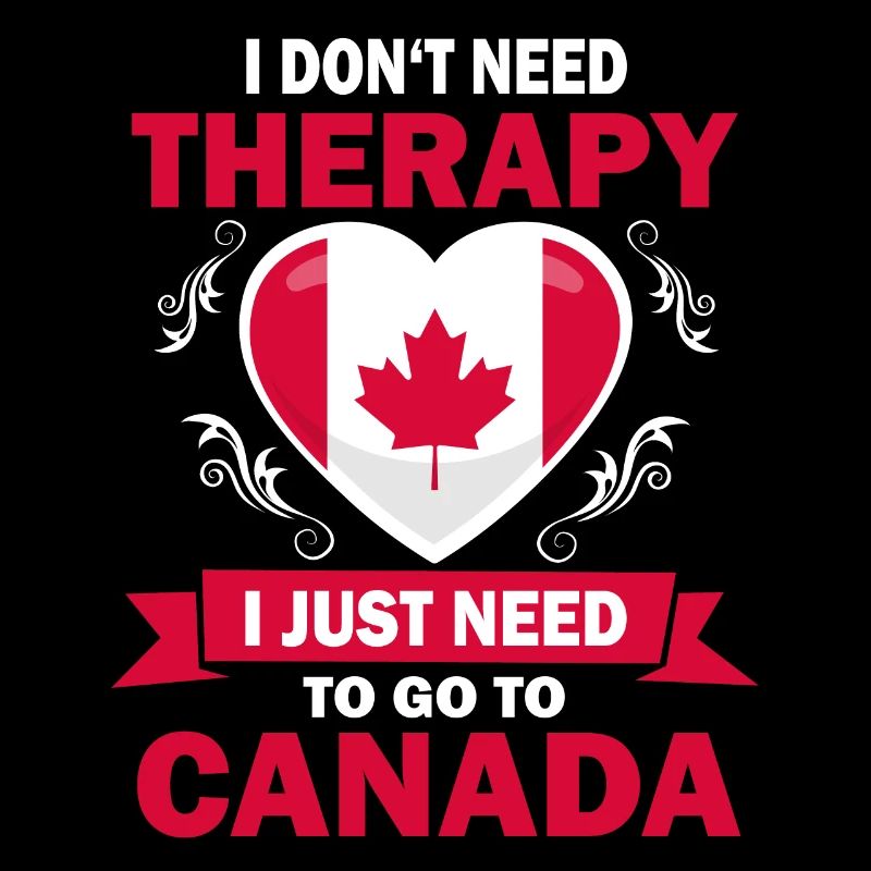 I don't need therapy Canada Canada saying