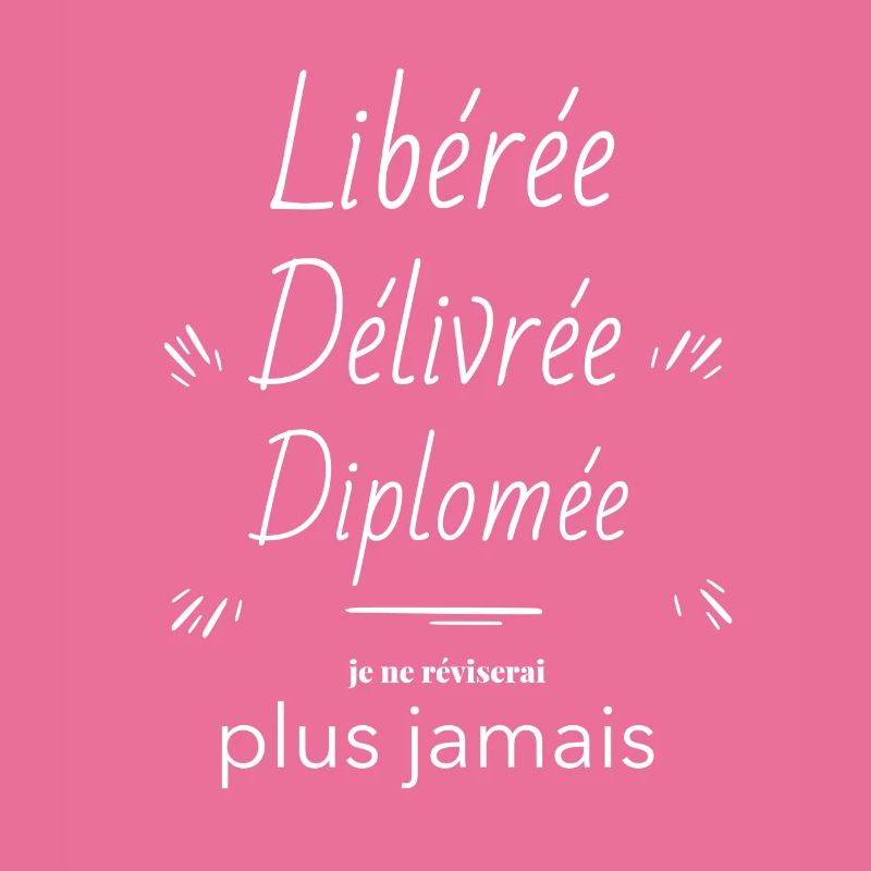 Libérée Délivrée Dilpomée