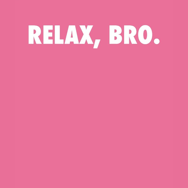 Relax Bro Chill Keep It Cool Funny Design