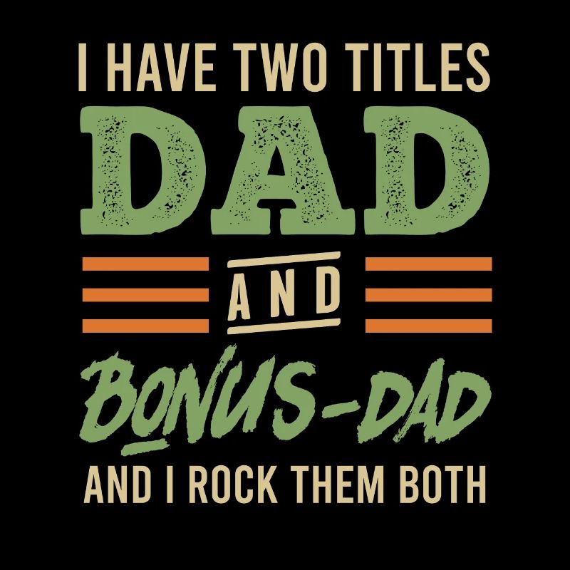 Dad and Bonus Papa Stepfather
