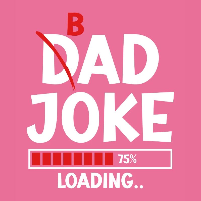 Bad Dad Joke Loading schlechte Papa Witze
