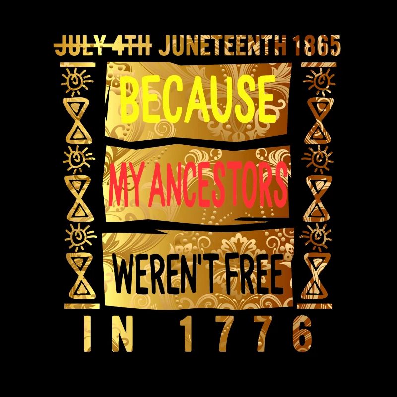 Juneteenth Day Meine Vorfahren waren 1776 nicht frei