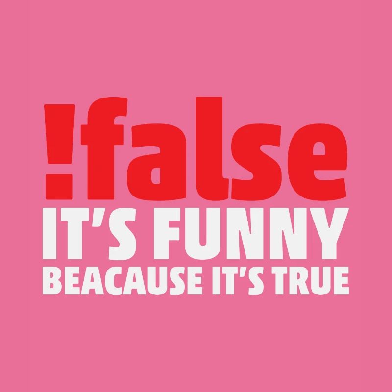 False it's funny because it's true Programmer