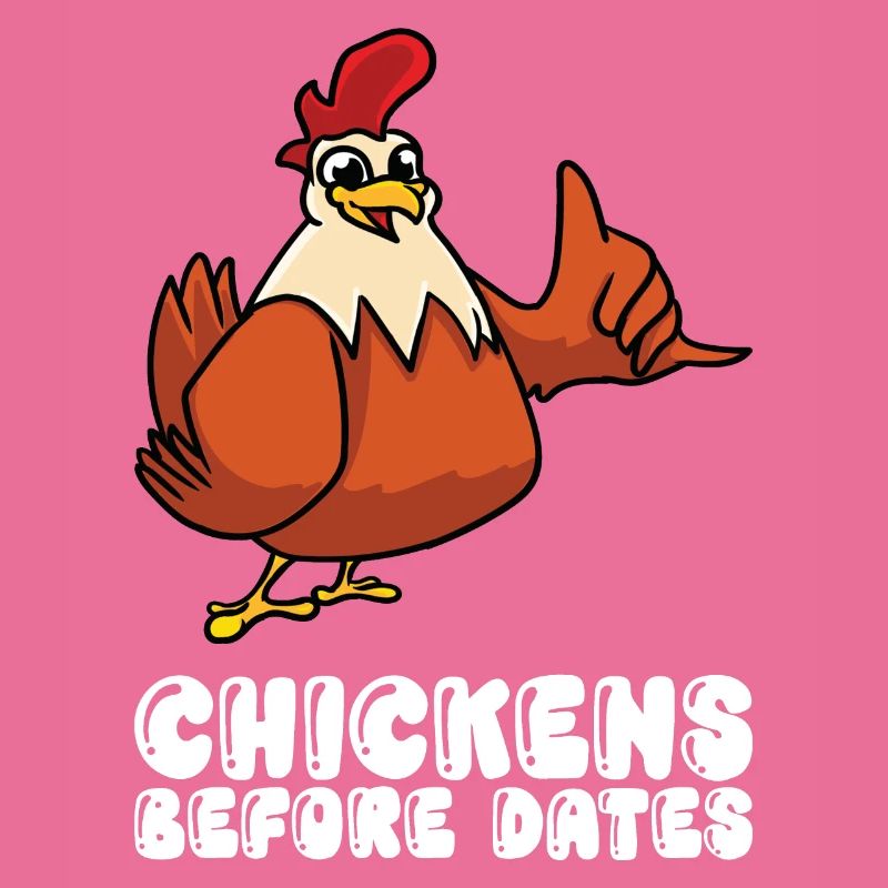 Chickens Before Dates
