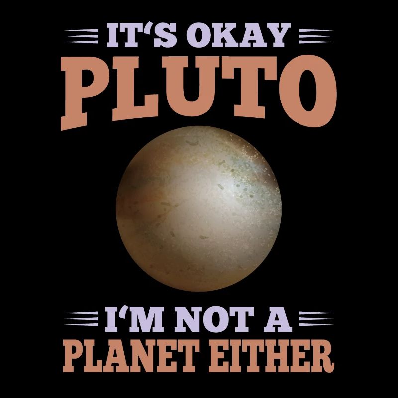 Planeten It's Okay Pluto I'm Not A Planet Either