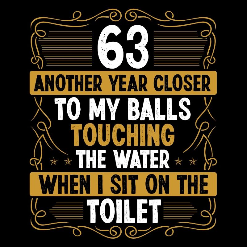 63 Year Old Funny Idea for Men Sarcasm Humor