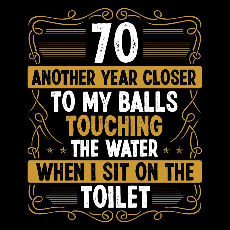 70 Year Old Funny Idea for Men Sarcasm Humor