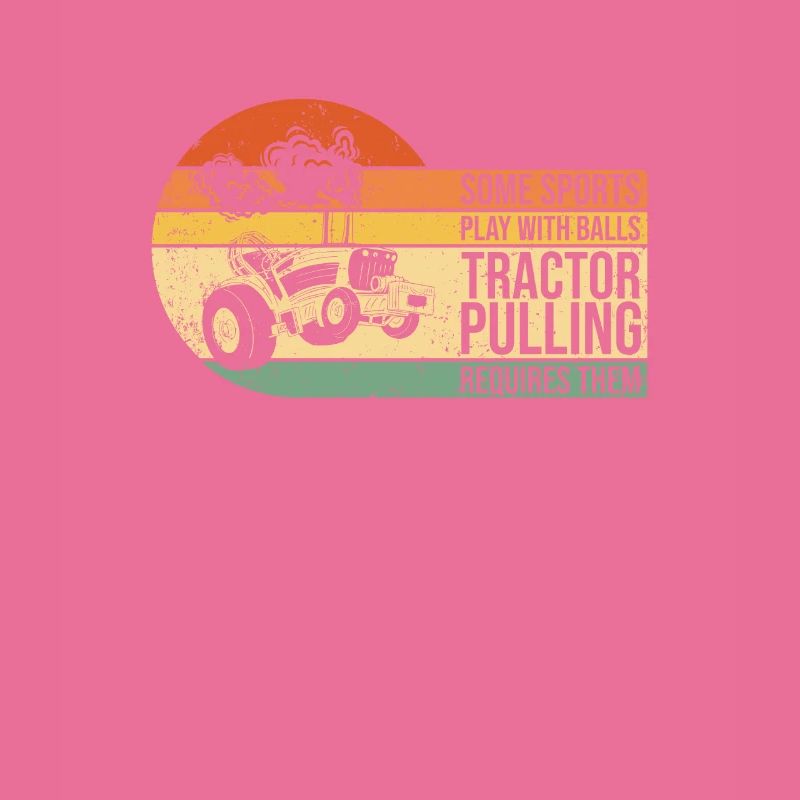 Play With Balls Tractor Pulling Requires Them