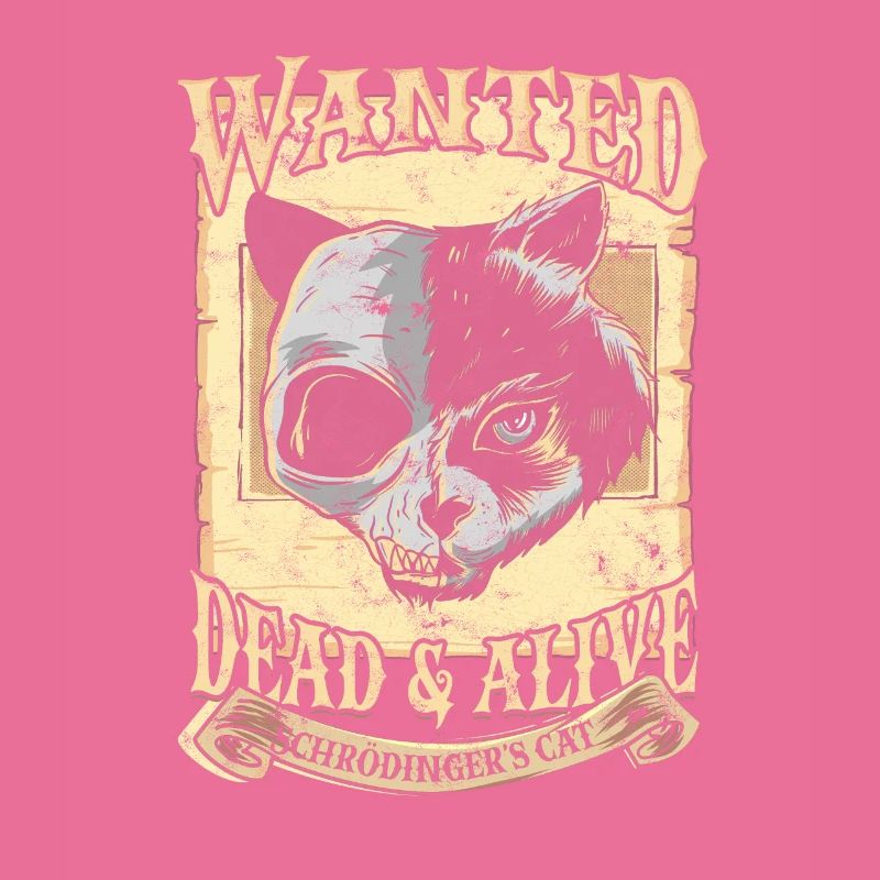 Wanted Schrodinger's Cat Alive Dead quantum physics