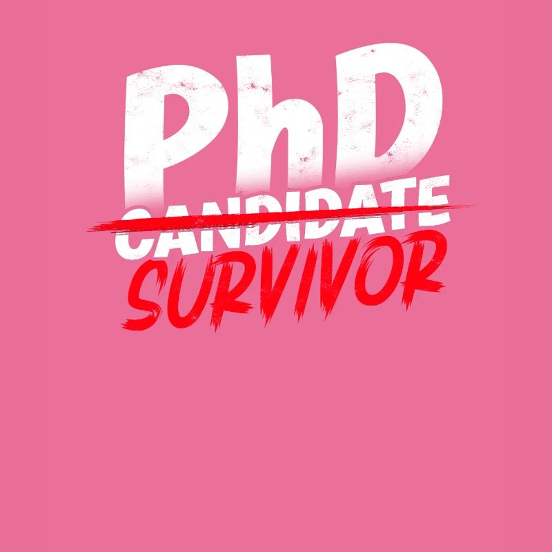 Ph.D. Survivor PhD Student Philosophy PhD