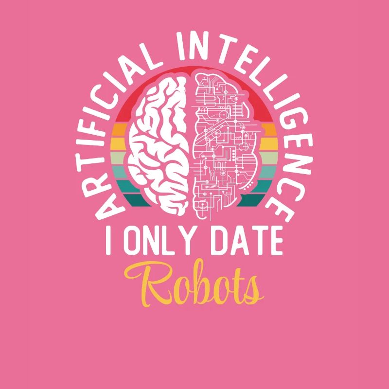 Artificial Intelligence I Only Date Robots