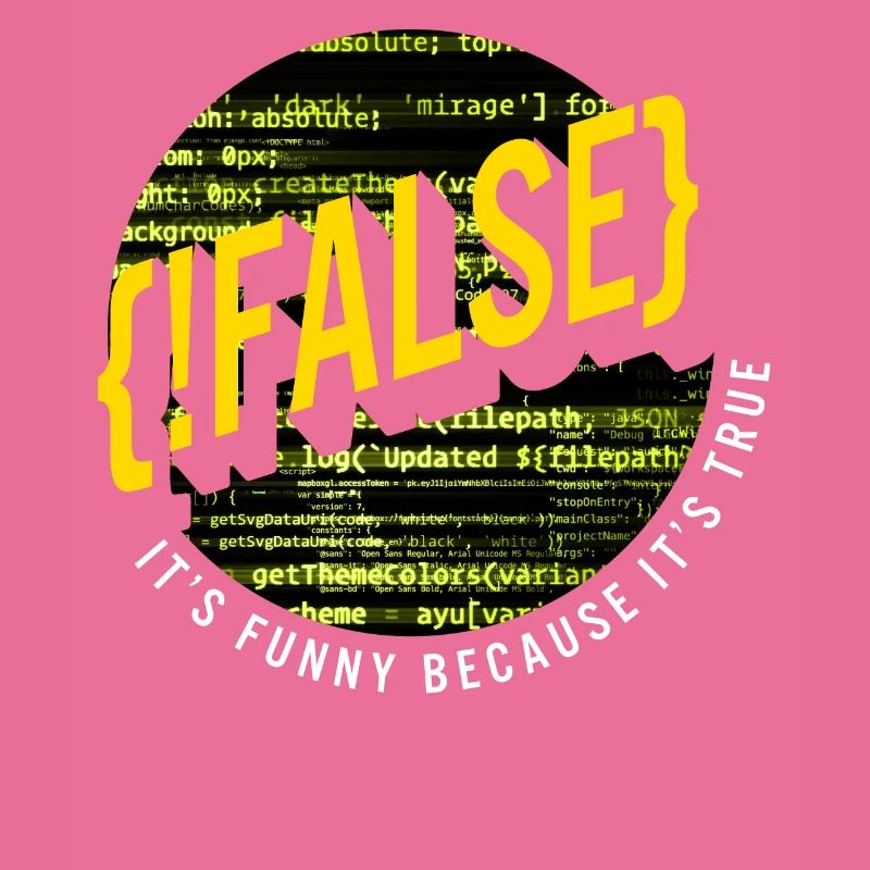 Programmer Shirt, False Funny Because It's True