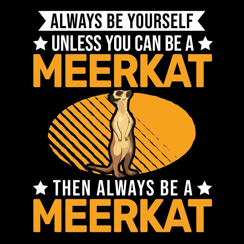 Sois toujours toi-même Suricate Erdmännchen