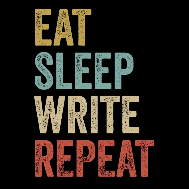 Eat Sleep Write Repeat Writer
