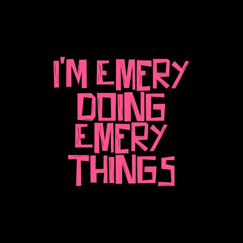 I'm Emery doing Emery things