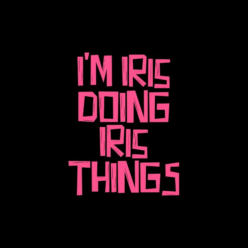 I'm Iris doing Iris things