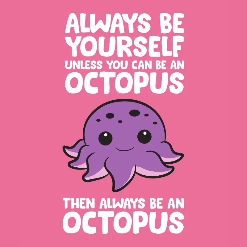 Sei immer du selbst, es sei denn, du kannst ein Oktopus sein