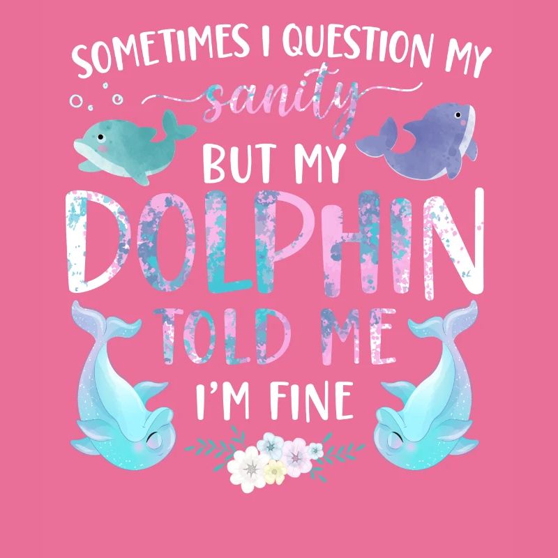 Dolphin Sometimes I Question My