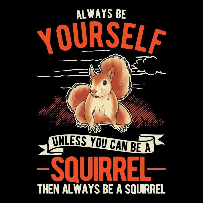 Sois toujours toi-même Écureuil Eichhörnchen