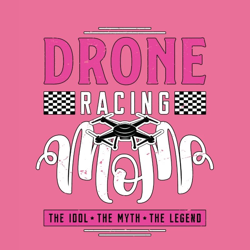 Drone Racing Lover Maman L’Idole La Machine De Course