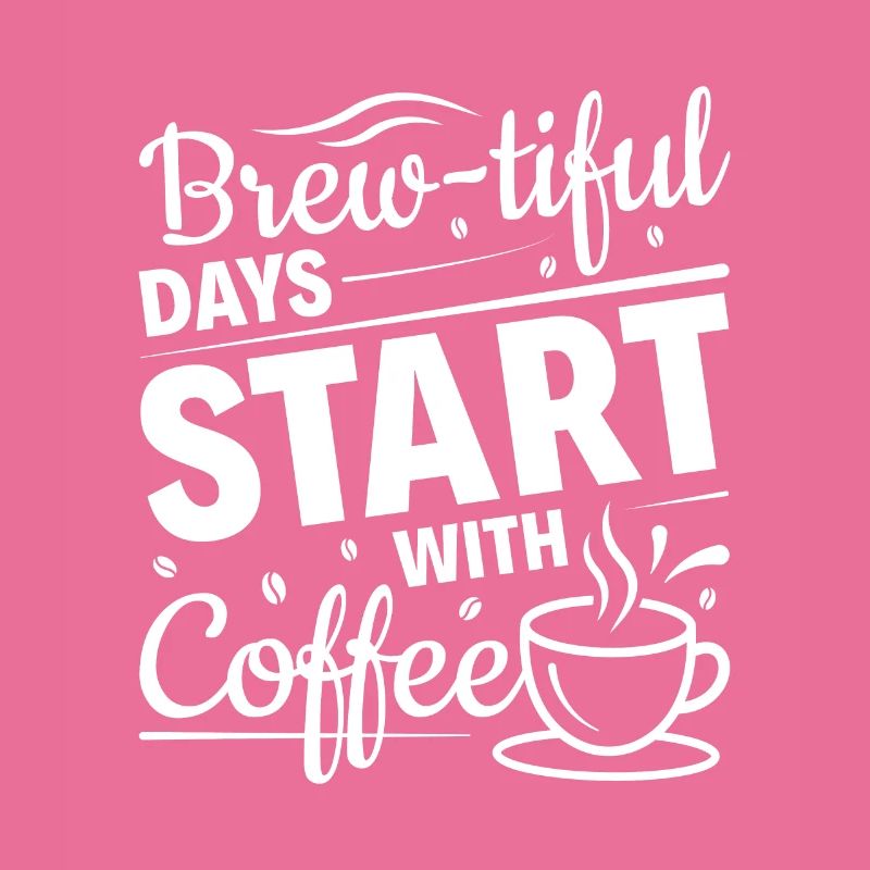 Brew-tiful Days start with Coffee - Barista