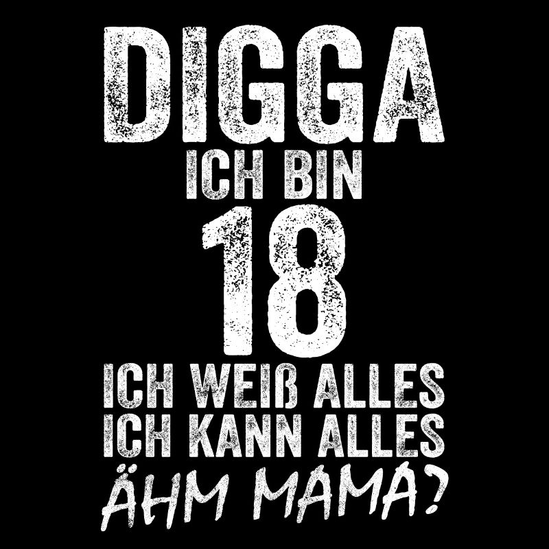 Digga ich bin 18 Ich Kann Alles 18. Geburtstag