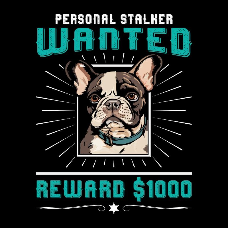 Frenchie PERSONAL STALKER WANTED 1000 Dollar