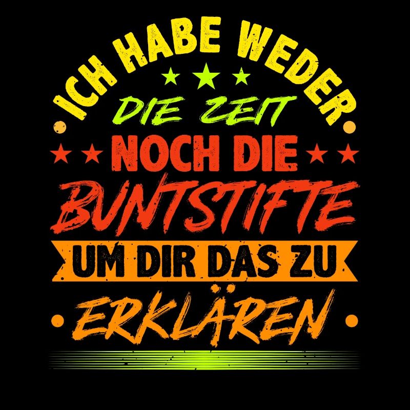 Sarkasmus, Ich habe weder die Zeit Noch Buntstifte