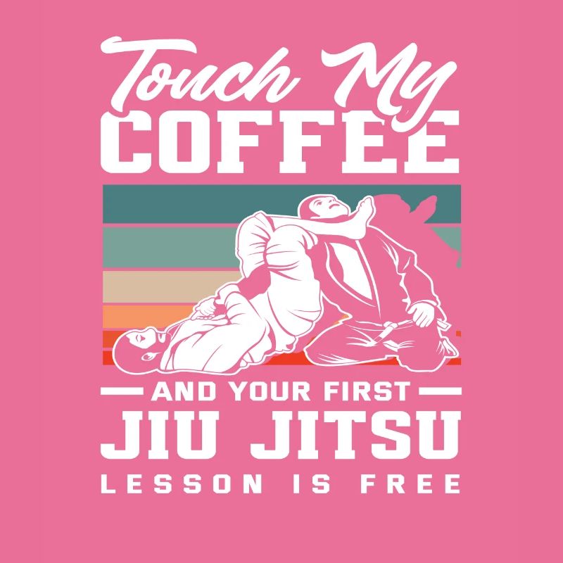 Touch My Coffee And Your First Jiu Jitsu Training