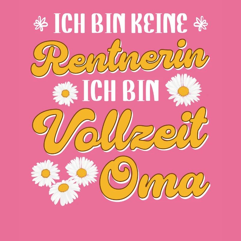 Großmutter BIN KEINE RENTNERIN BIN VOLLZEIT OMA