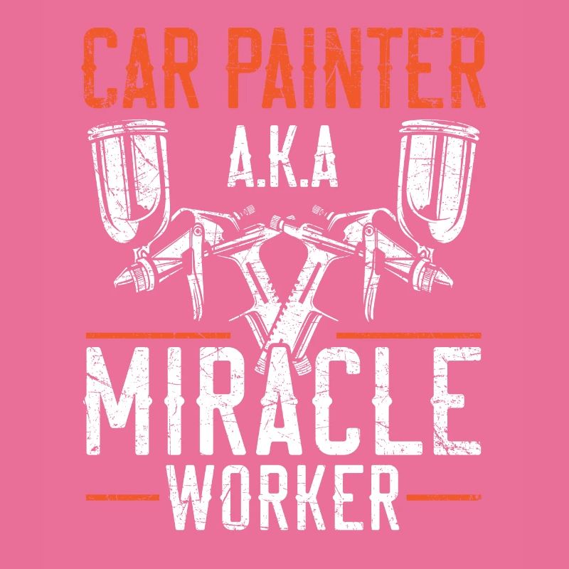 Car Painter Miracle Worker Auto Body Painter