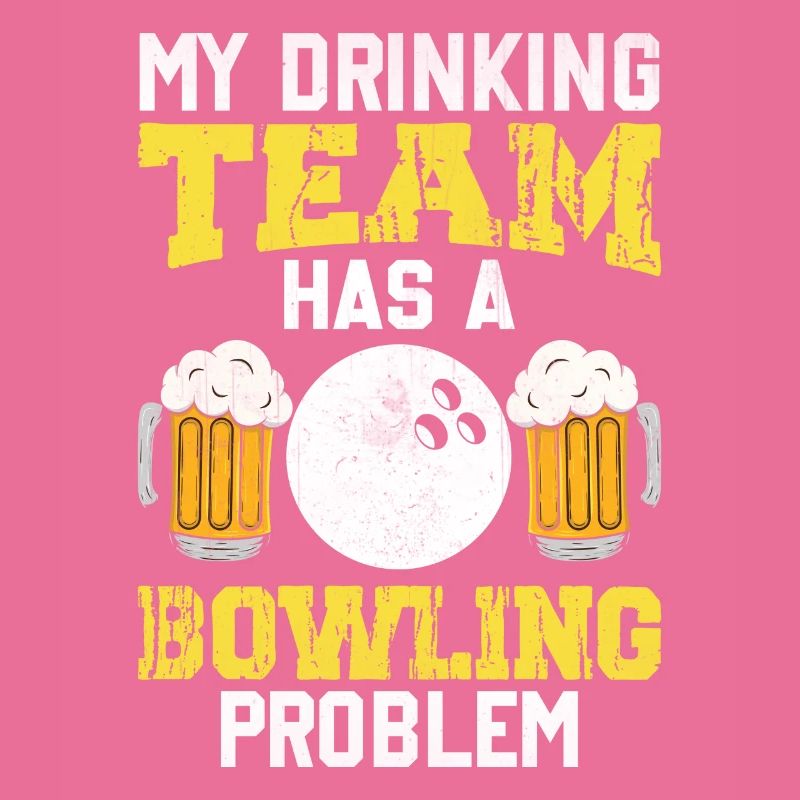 My Drinking Team Has A Bowling Problem