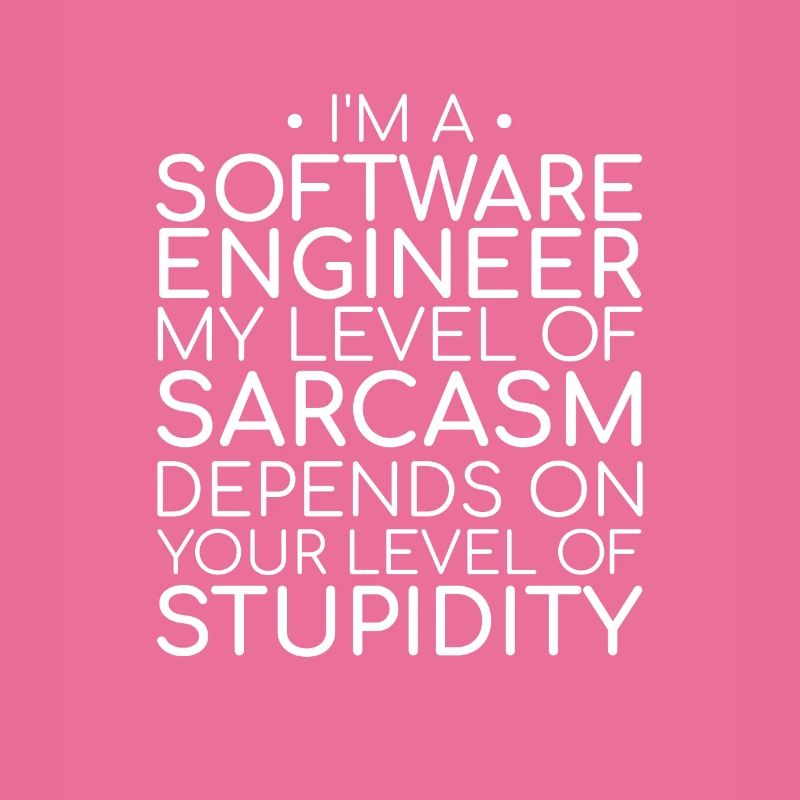 "Software Engineer Sarcasm | Programming"