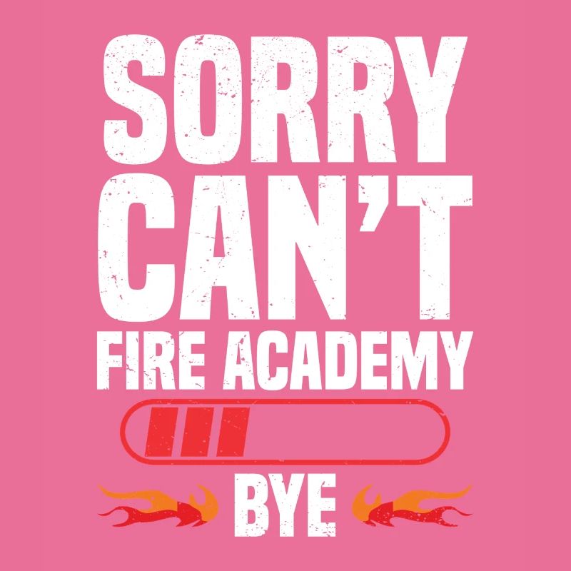 Excuse me. Tilt. Fire Academy. Goodbye.