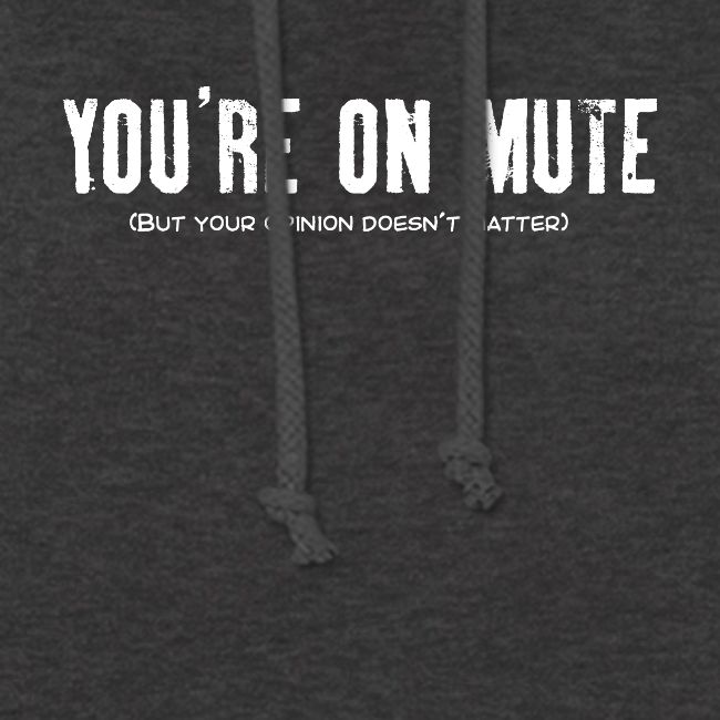You're on mute