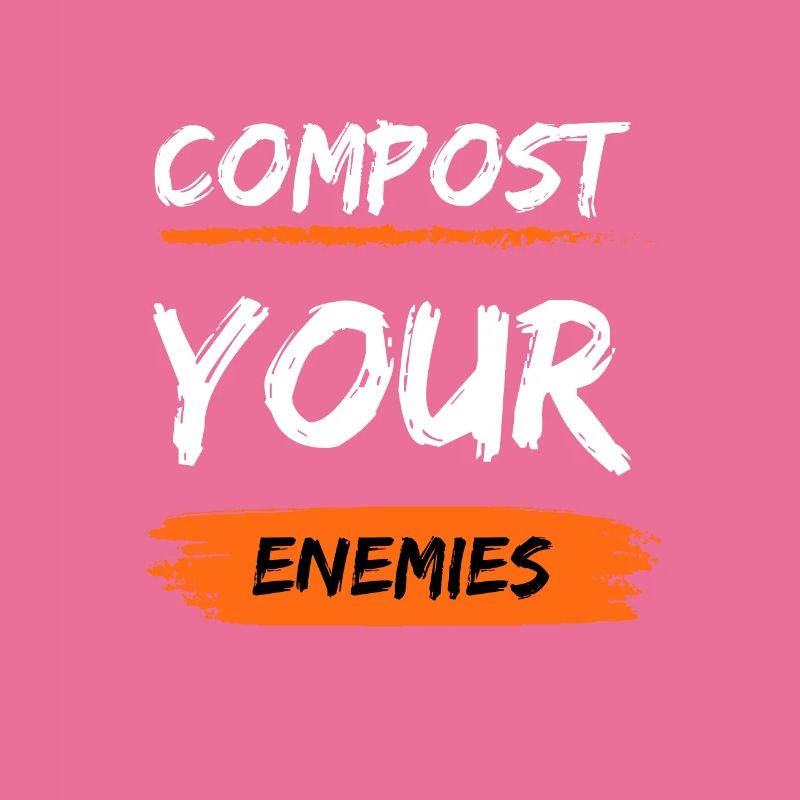 Compost Your Enemies