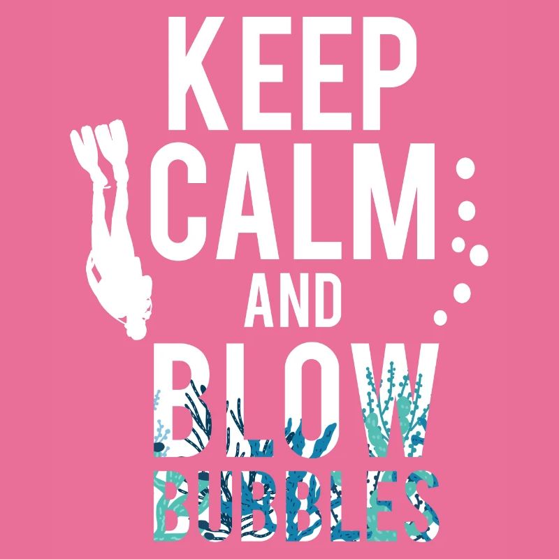 Keep Calm And Blow Bubbles Plongée