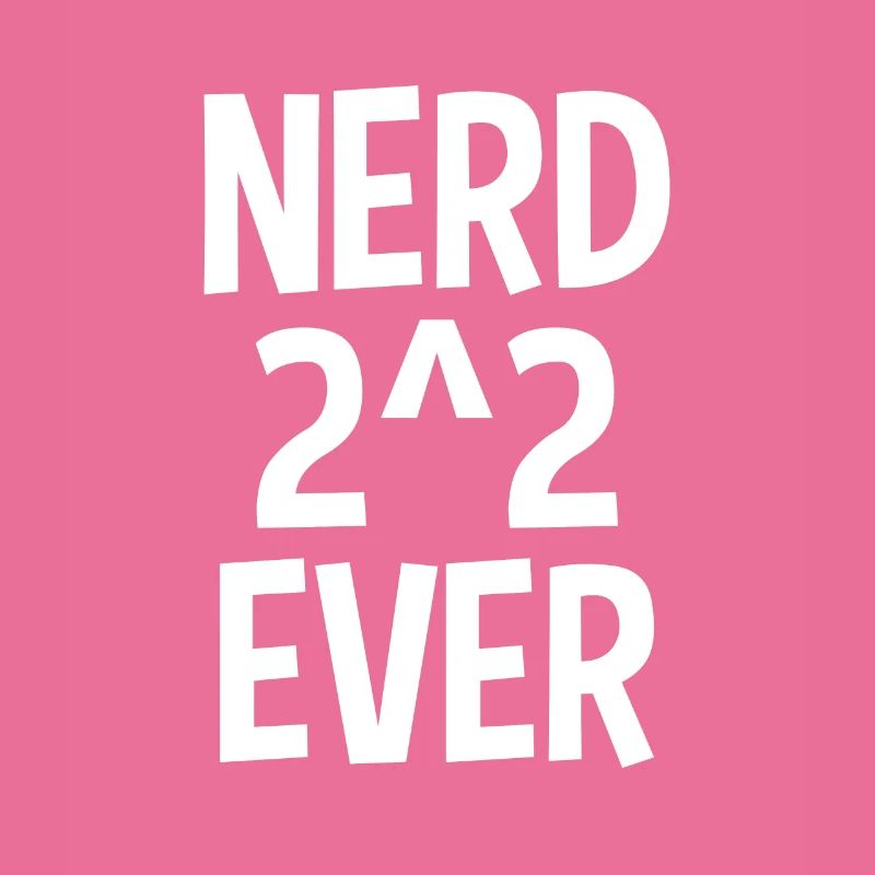 Nerd 2 ^ 2 Ever Nerd For Ever Nerd 4 Ever Math Gag