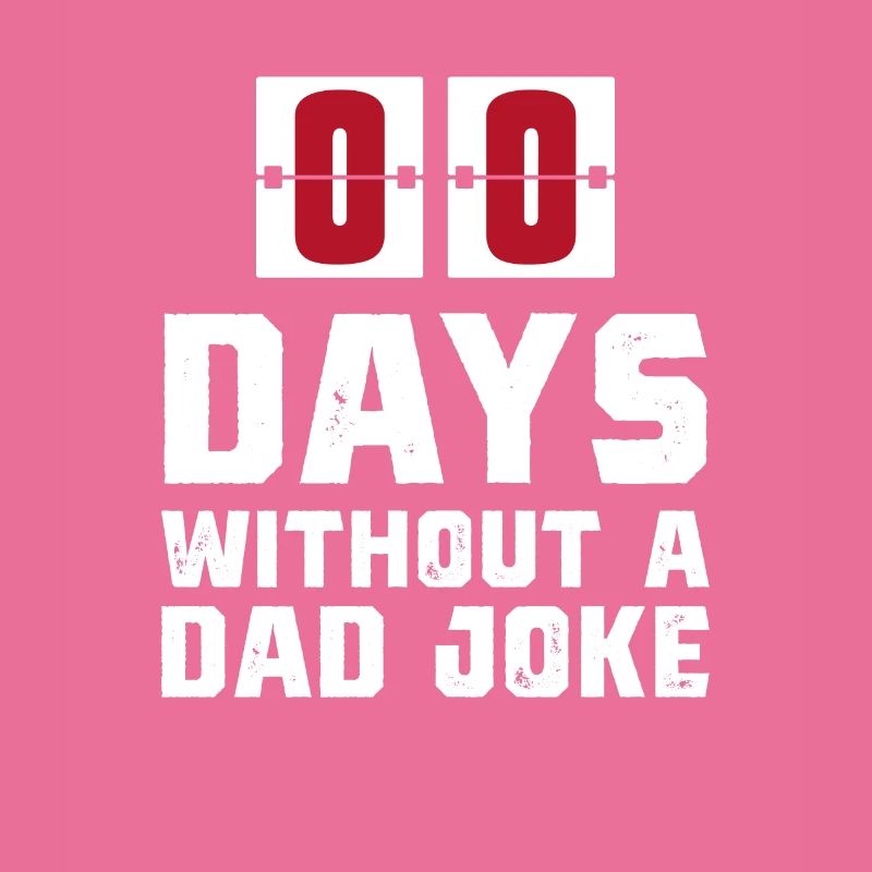 Zero Days Without a Dad Joke