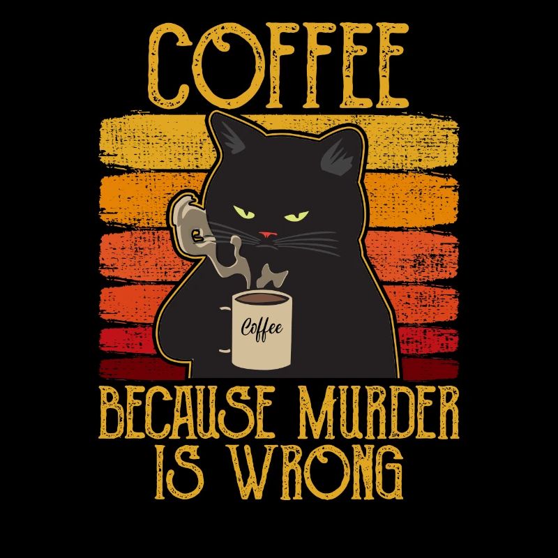 Coffee because Murder is wrong Café chat retro