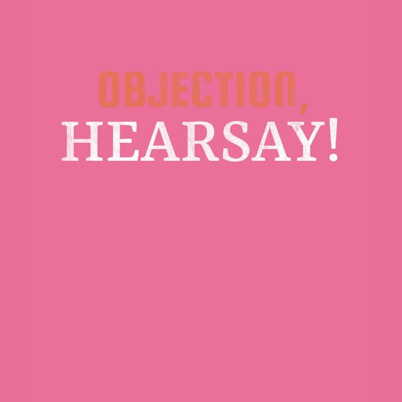 Objection Hearsay!